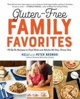 Gluten-Free Family Favorites: The 75 Go-To Recipes You Need to Feed Kids and Adults All Day, Every Day 1615191003 Book Cover