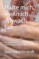 Halte mich, wenn ich schwach bin: Ein Ratgeber mit Herz, Spiritualität und einer Prise Humor für pflegende Angehörige (German Edition) B0FD9KQ93P Book Cover