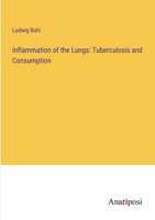 Inflammation of the Lungs: Tuberculosis and Consumption 3382502909 Book Cover