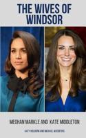Meghan Markle and Kate Middleton: The Wives of Windsor - 2 Books in 1 1981036474 Book Cover