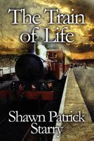 The Train of Life 1451278268 Book Cover