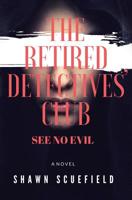 The Retired Detectives' Club: See No Evil 1645310701 Book Cover