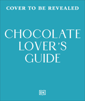 The Chocolate Lover's Guide: A Flavor-focused Approach to the World of Chocolate (Food Lover's Guide) B0H6HSWJ2X Book Cover