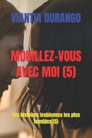 Mouillez-Vous Avec Moi (5): Les histoires lesbiennes les plus humides (5) B09W4M7S4C Book Cover