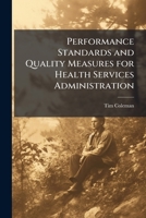 Performance Standards and Quality Measures for Health Services Administration 1025072189 Book Cover