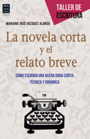 La novela corta y el relato breve: Cómo escribir una buena obra corta: técnica y dinámica 8415256604 Book Cover