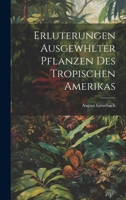 Erluterungen Ausgewhlter Pflanzen des Tropischen Amerikas 1022174339 Book Cover