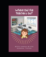 Where Did the Teachers Go? B0DGF9234Y Book Cover