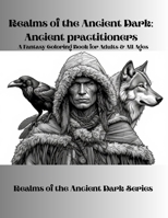 Realms of the Ancient Dark: Ancient practitioners: The Realms of the Ancient Dark Series B0GWLDYF8W Book Cover