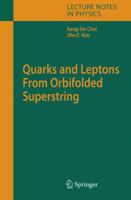 Quarks and Leptons From Orbifolded Superstring 3540327630 Book Cover