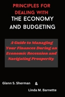 Principles for dealing with the economy and Budgeting: A Guide to Managing Your Finances During an Economic Recession and Navigating Prosperity B0CMHBYS4H Book Cover