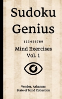 Sudoku Genius Mind Exercises Volume 1: Vendor, Arkansas State of Mind Collection 1710156414 Book Cover