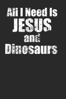 Jesus and Dinosaurs Funny Journal for Dinosaur Loving Christians 1690957115 Book Cover