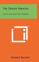 The Deadly Parallel: Stalin and Ivan the Terrible 1258057301 Book Cover