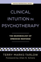 Clinical Intuition in Psychotherapy: The Neurobiology of Embodied Response 0393707032 Book Cover