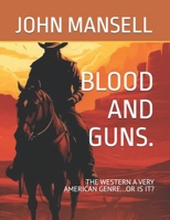 BLOOD AND GUNS.: THE WESTERN A VERY AMERICAN GENRE...OR IS IT? B0HG7Q5C8N Book Cover