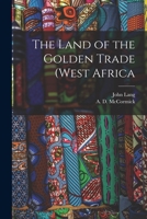 The Land of the Golden Trade (West Africa 1014909848 Book Cover