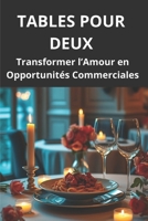TABLES POUR DEUX: Transformer l’Amour en Opportunités Commerciales (French Edition) B0DTP9VXQK Book Cover