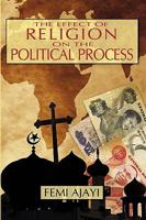 The Effect of Religion on the Political Process: The Case of the Federal Sharia Court of Appeal (1975-1990) 059547828X Book Cover