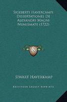 Sigeberti Havercampi Dissertationes De Alexandri Magni Numismate (1722) 1165781379 Book Cover