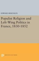 Populist Religion and Left-Wing Politics in France, 1830-1852 0691053960 Book Cover