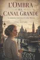 L'ombra sul Canal Grande: Memorie Veneziane di Luba Morova (Italian Edition) B0H12KPTVF Book Cover