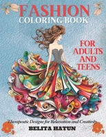 Fashion Coloring Book for Adults and Teens: Therapeutic Designs for Relaxation and Creativity: Discover the Art of Relaxation and Style, Unique Patterns for Relaxation, Fashion Drawings to Color B0CNXR35KC Book Cover