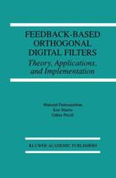 Feedback-Based Orthogonal Digital Filters: Theory, Applications, and Implementation 0792396553 Book Cover