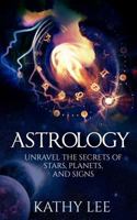 Astrology: Unravel the Secrets of Stars, Planets, and Signs 1539940462 Book Cover