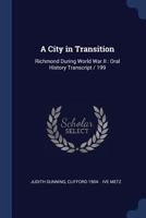 A City in Transition: Richmond During World War II: Oral History Transcript / 199 - Primary Source Edition 1376835991 Book Cover