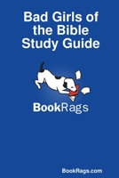 Bad Girls of the Bible Study Guide 1304490823 Book Cover