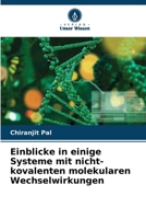 Einblicke in einige Systeme mit nicht-kovalenten molekularen Wechselwirkungen 6205384507 Book Cover