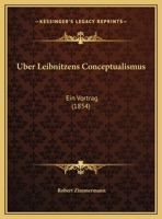 Uber Leibnitzens Conceptualismus: Ein Vortrag 1162305983 Book Cover