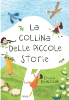 La collina delle piccole storie (I nostri Ragazzi) 886660433X Book Cover