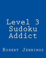 Level 3 Sudoku Addict: 80 Easy to Read, Large Print Sudoku Puzzles 1482338742 Book Cover