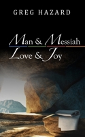 Man and Messiah, Love and Joy 0578595842 Book Cover