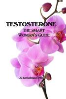 Testosterone: The Smart Woman's Guide 1517523907 Book Cover