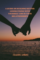 A Guide On Building Better Connections With Yourself And In Your Relationships. B0BW2K9F5L Book Cover
