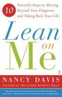 Lean on Me: Ten Powerful Steps to Moving Beyond Your Diagnosis and Taking Back Your Life