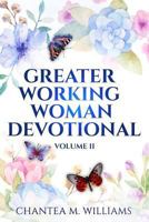 The Greater Working Woman Devotional, Volume II 1530974275 Book Cover