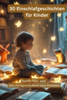 30 Einschlafgeschichten für Kinder: Sanfte Tier- und Märchengeschichten zum Vorlesen (German Edition) B0FRRPXQMG Book Cover