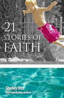 21 Stories of Faith: Real People, Real Stories, Real Faith 061598973X Book Cover