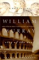 City of the Soul: A Walk in Rome (Crown Journeys) 060960614X Book Cover