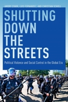 Shutting Down the Streets: Political Violence and Social Control in the Global Era 0814741002 Book Cover