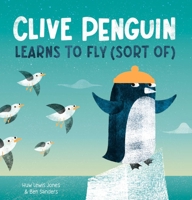 Clive Penguin Learns to Fly (Sort Of) 145496717X Book Cover