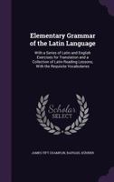 Elementary Grammar of the Latin Language 1362019534 Book Cover