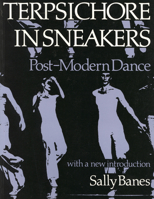Terpsichore in Sneakers: Post-Modern Dance 0819561606 Book Cover