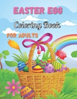 Easter Egg Coloring Book For Adults: Easter Coloring Book for Adult With 50 Easter Eggs Colouring Pages For Relaxation Easter Coloring Book. B09T833BH8 Book Cover