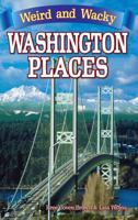 Weird & Wacky Washington Places 1897278470 Book Cover