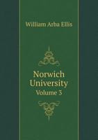 Norwich university 1819-1911. Her history, her graduates, her roll of honor 5518994346 Book Cover